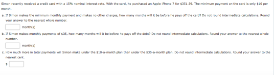 Simon recently received a credit card with a 15% nominal interest rate. With the card, he purchased an Apple iPhone 7 for $35