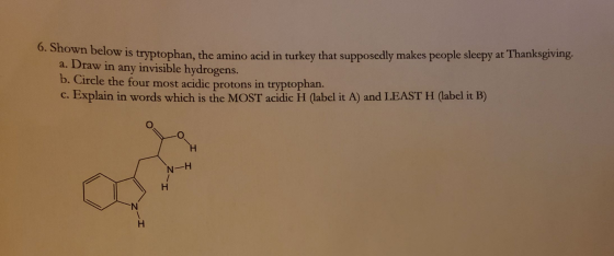 6. Shown below is tryptophan, the ami low is tryptophan, the amino acid in turkey that supposedly makes people sleepy at Than