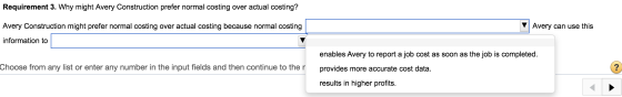 Requirement 3. Why might Avery Construction prefer normal costing over actual costing? Avery Construction might prefer normal