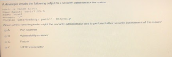A developer emails the following output to a security administrator for review Cookie serbadguy path; tponly Which of the fol