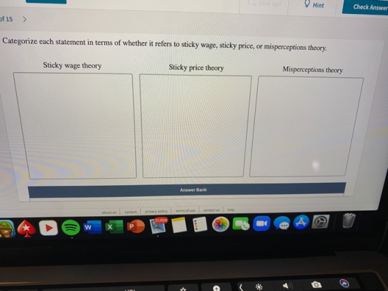 Hint Check Answe of 15 > Categorize each statement in terms of whether it refers to sticky wage, sticky price, or mispercepti