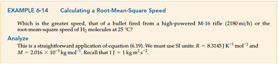 EXAMPLE 6-14 Calculating a Root-Mean-Square Speed Which is the greater speed, that of a bullet fired from a high-powered M-16