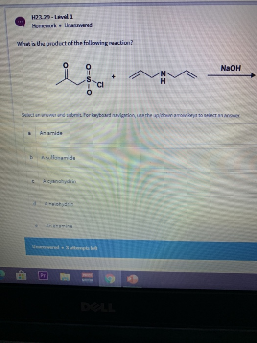 H23.29 - Level 1 Homework. Unanswered What is the product of the following reaction? NaOH O=O=O ZI 11 CI Select an answer and