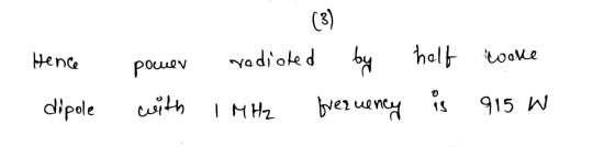 Hence dipole power with radiated by I MHz frequency helf is wake 915 w