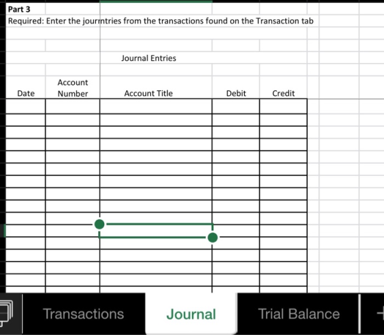 Part 3 Required: Enter the journtries from the transactions found on the Transaction tab Journal Entries Account Number Date