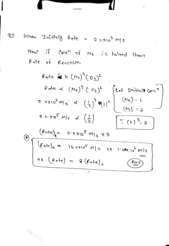 0.4 hiven Initially Rate = 2:08105 mis Now if conen of Na is halved than Rate of Reactim Rate au k (N2)°C 0332 Rate & (N2)3 C