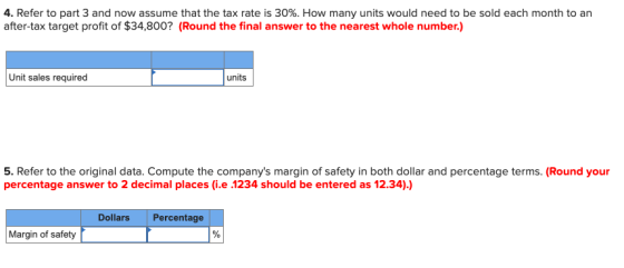 4. Refer to part 3 and now assume that the tax rate is 30%. How many units would need to be sold each month to an after-tax t