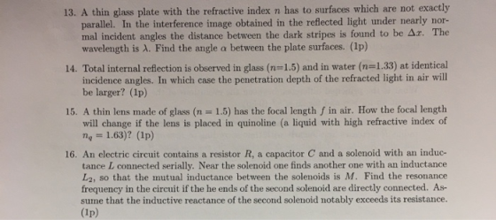 13. A thin glass plate with the refractive index n has to surfaces which are not exactly parallel. In the interference image