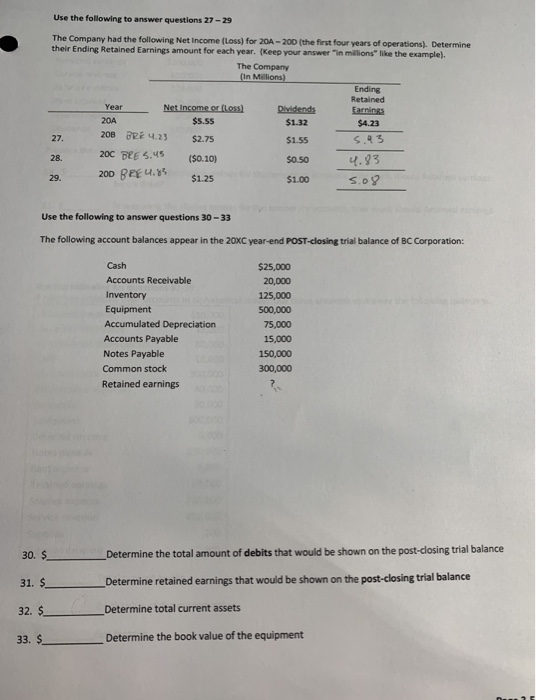 Use the following to answer questions 27-29 The Company had the following Net Income (Loss) for 20A-200 (the first four years