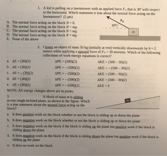 1. A kid is pulling on a lawnmower with an applied force FA that is 30° with respect to the horizontal. Which statement is tr