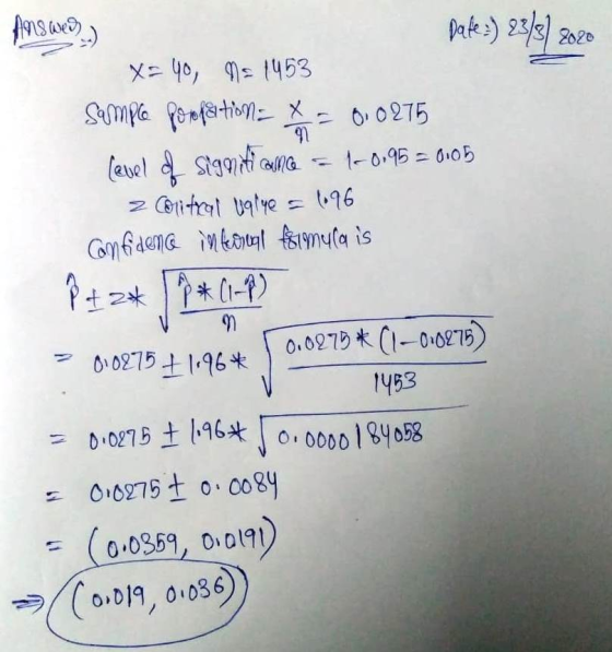 Answers Date:) 22] 2020 X= 40, N= 1453 Sample Pozofaltion = X = 0.0275 level o Sigmaticumce - 10,95 = 0105 2 Colitral value =