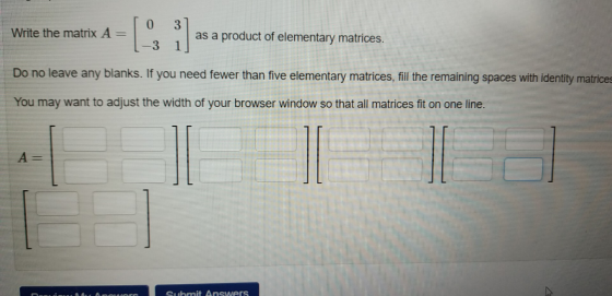 Write the matrix A- Do no leave any blanks. If you need fewer than five elementary matrices, fill the remaining spaces with i