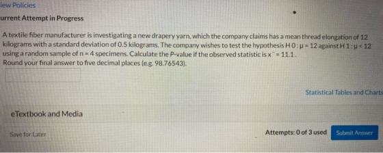 iew Policies urrent Attempt in Progress A textile fiber manufacturer is investigating a new drapery yarn, which the company c