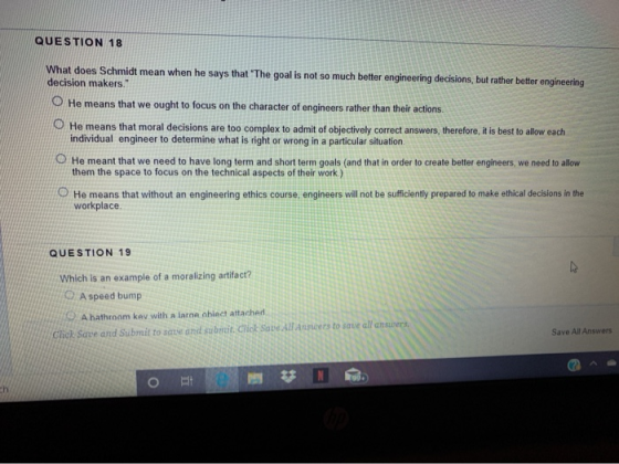 QUESTION 18 What does Schmidt mean when he says that The goal is not so much better engineering decisions, but rather better
