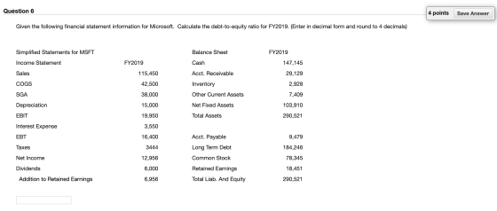 Question 6 4 points Save Answer Given the following financial statement information for Microsoft. Calculate the debt-to-equi
