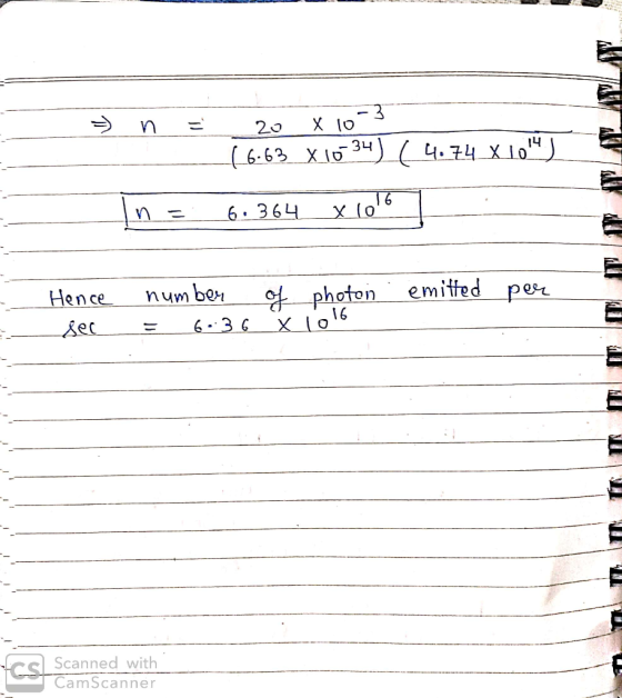 AW AVANT > n = 20 X 103 __(6.63 X10-34) ( 4.74x104) In = 6.364 x 100 Hence sec number of = 6.36 X photon . emitted lo per U L