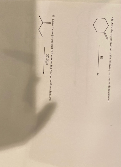 44) Draw the major product of the following reaction with mechanism: HI 45) Draw the major product of the following reaction