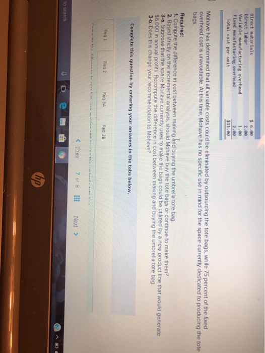 Direct materials Direct labor Variable manufacturing overhead Fixed manufacturing overhead Total cost per unit Mohave has det