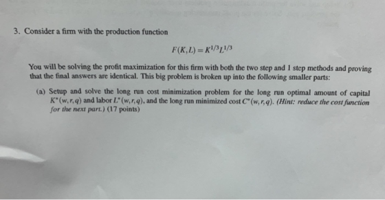 3. Consider a firm with the production function F(KL)=1/31/3 You will be solving the profit maximization for this firm with b