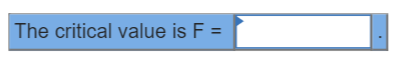 The critical value is F =