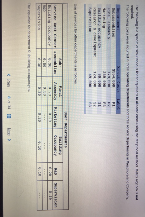 The following is a system of simultaneous linear equations to allocate costs using the reciprocal method. Matrix algebra is n