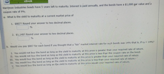 eBook Harrimon Industries bonds have 5 years left to maturity. Interest is paid annually, and the bonds have a $1,000 par val