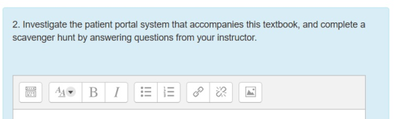 2. Investigate the patient portal system that accompanies this textbook, and complete a scavenger hunt by answering questions