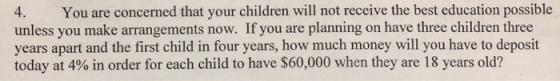 4. You are concerned that your children will not receive the best education possible unless you make arrangements now. If you