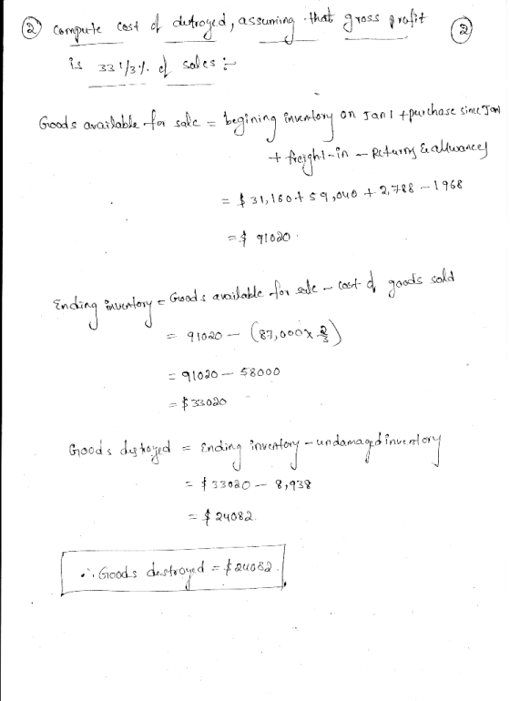 @ that gross profit Compute cost of dutroyed, assuming is 331/34. sales : Goods available for sale = begining inventory on Ja