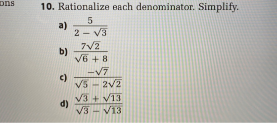 ons 10. Rationalize each denominator. Simplify. 5 2 – 73 b) na os 75EVE a) V3 + V13 V3 - V13