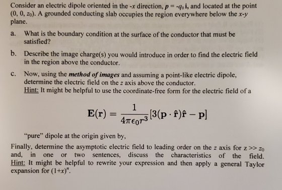 Consider an electric dipole oriented in the -x direction, p=-qoi, and located at the point (0, 0, zo). A grounded conducting