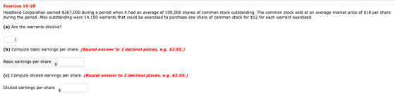 Exercise 16-28 Headland Corporation earned $267,000 during a period when it had an average of 100,000 shares of common stock