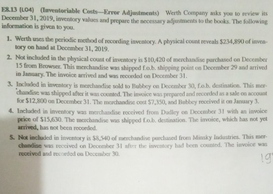 E8.13 (L04) (luventoriable Costs --Error Adjustments) Werth Company asks you to review its December 31, 2019, inventory value