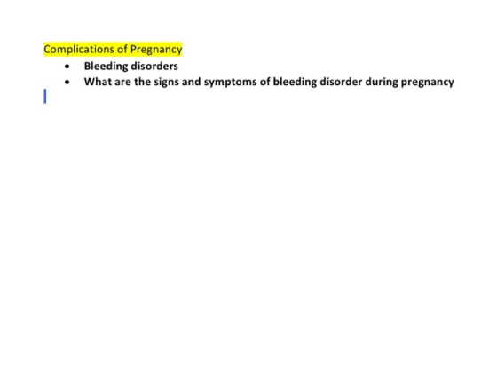 Complications of Pregnancy Bleeding disorders What are the signs and symptoms of bleeding disorder during pregnancy