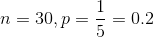 n=30,p=\frac{1}{5}=0.2