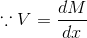 \because V=\frac{dM}{dx}
