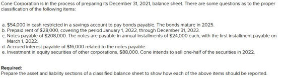 Cone Corporation is in the process of preparing its December 31, 2021, balance sheet. There are some questions as to the prop