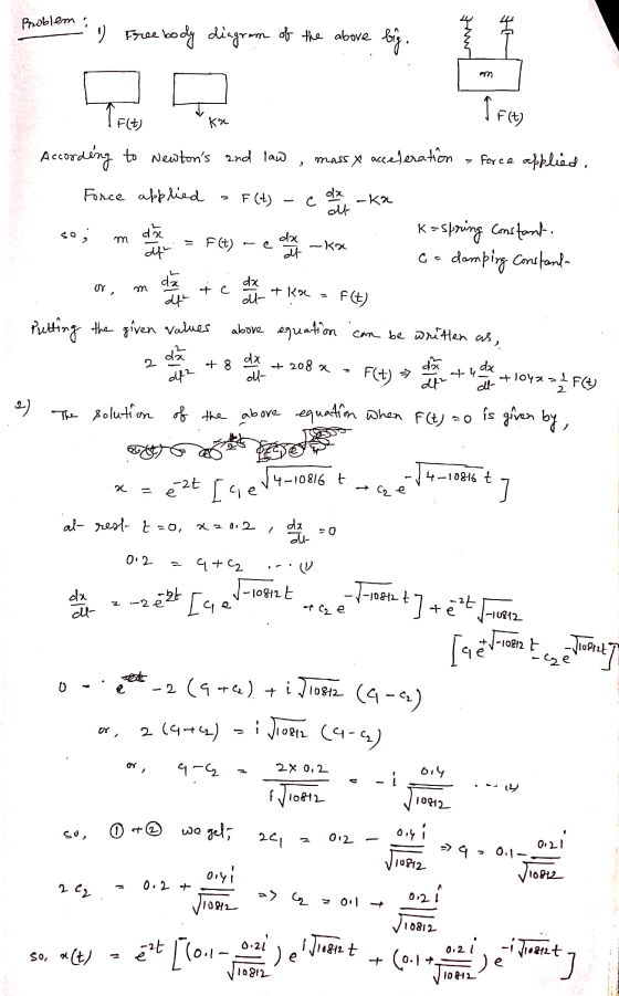 Problem :) Free body diagram of the above big. 1 F0) ку According to Newtons and law, mass x acceleration = force applied,