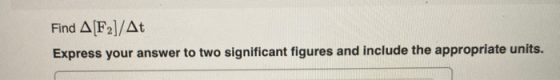 Find A[F2]/At Express your answer to two significant figures and include the appropriate units.