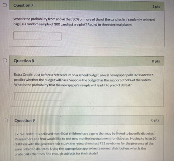 Question 7 1 pts What is the probability from above that 30% or more of the of the candies in a randomly selected bag (ie a r