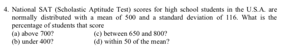 4. National SAT (Scholastic Aptitude Test) scores for high school students in the U.S.A. are normally distributed with a mean