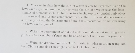 4. You saw in class how the curl of a vector can be expressed using the Levi-Civita symbol. Another way to write the curl of