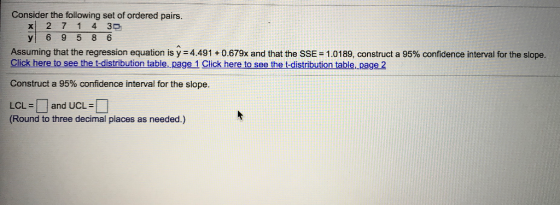 Consider the following set of ordered pairs. x 2 7 1 4 30 y 6 9 5 8 6 Assuming that the regression equation is y = 4.491 +0.6