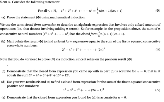 blem 3. Consider the following statement: 1 For all n EN, 12 +22 +32 + ... +n? n(n+1)(2n +1) (a) Prove the statement () using