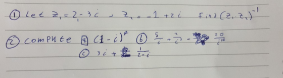 ③ Let 2,= 2-3 , z = 1+ 2i Find (22) 2 0 ③ compute a Ct - ;) e ① & 2 + 1 - ② i + ti