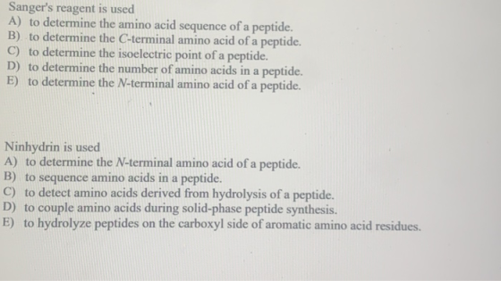 Sangers reagent is used A) to determine the amino acid sequence of a peptide. B) to determine the C-terminal amino acid of a