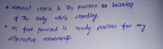& Natural stance is the position or bearing of the Body while standing, & so took forward is ready position for any altanativ