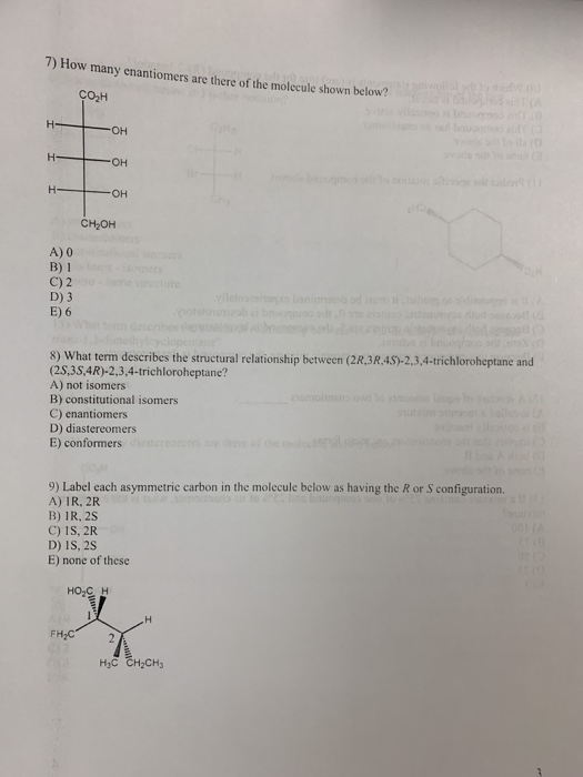 7) How many enantiomers are there of the molecule are there of the molecule shown bole CO2H 1 1 OH 1 CH2OH A) B)1 C)2 D) 3 E)