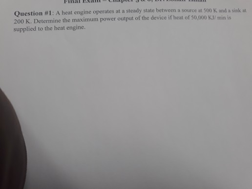 Question #1 : A heat engine operates at a steady state between a source at 500 K and a sink at 200 K. Determine the maximum p