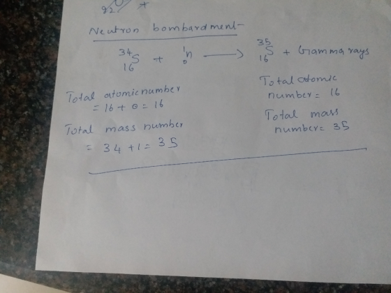 bombard menl- Neutron 345 t + GGammayays 16 I6 To tal otomic number l6 Total atumic number 16 + 00 16 Total mass number 3 10t